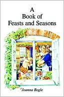 Joanna Bogle: A Book of Feasts and Seasons
