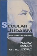 Book cover image of Secular Judaism: Faith, Values and Spirituality by Yaakov Malkin