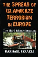 Raphael Israeli: The Spread of Islamikaze Terrorism in Europe