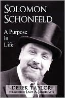 Derek Taylor: Solomon Schonfeld: A Purpose in Life