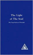 Book cover image of The Light of the Soul: Paraphrase of the Yoga Sutras of Patanjali by Alice A. Bailey