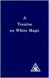 Book cover image of Treatise on White Magic by Alice A. Bailey