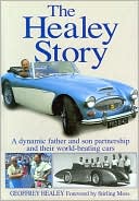 Geoffrey Healey: Healey Story: A Dynamic Father and Son Partnership and their World-Beating Cars