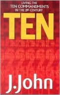 Book cover image of Ten: Living the Ten Commandments in the 21st Century by J. John