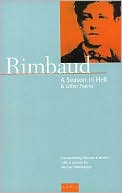 Arthur Rimbaud: A Season in Hell & Other Poems
