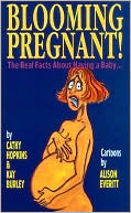 Cathy Hopkins: Blooming Pregnant!: The Real Facts about Having a Baby