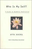 Ayya Khema: Who Is My Self?: A Guide to Buddhist Meditation