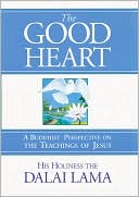 Dalai Lama: The Good Heart: A Buddhist Perspective on the Teachings of Jesus