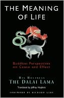 Book cover image of The Meaning of Life: Buddhist Perspectives on Cause and Effect by Dalai Lama
