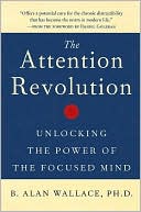 B. Alan Wallace: Attention Revolution: Unlocking the Power of the Focused Mind