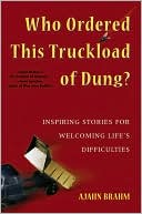 Ajahn Brahm: Who Ordered This Truckload of Dung?: Inspiring Stories for Welcoming Life's Difficulties