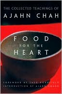 Ajahn Chah: Food for the Heart: The Collected Teachings of Ajahn Chah