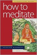 Kathleen McDonald: How to Meditate: A Practical Guide