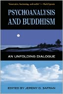 Jeremy D. Safran: Psychoanalysis and Buddhism: An Unfolding Dialogue