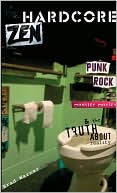Brad Warner: Hardcore Zen: Punk Rock, Monster Movies, and the Truth about Reality