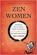 Grace Schireson: Zen Women: Beyond Tea-Ladies, Iron Maidens, and Macho-Masters
