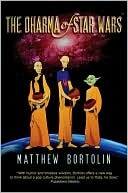 Book cover image of The Dharma of Star Wars by Matthew Bortolin