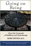 Mark Epstein: Going on Being: Life at the Crossroads of Buddhism and Psychotherapy