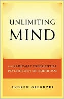 Book cover image of Unlimiting Mind: The Radically Experiential Psychology of Buddhism by Andrew Olendzki