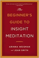 Arinna Weisman: The Beginner's Guide to Insight Meditation