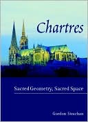 Book cover image of Chartres: Sacred Geometry, Sacred Space by Gordon Strachan