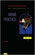 Adonis: An Introduction to Arab Poetics