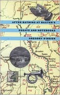 Gregory O'Brien: After Bathing at Baxter's: Essays and Notebooks