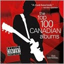 Bob Mersereau: The Top 100 Canadian Albums