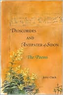 Jerry Clack: Dioscorides and Antipater of Sidon, Vol. 1