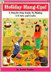 Jeanne Bushey: Holiday Hang-Ups!: A Step-by-Step Guide to Making 3-D Arts and Crafts
