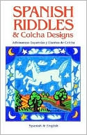 La Sociedad Folklorica: Spanish Riddles and Colcha Designs: Adivinanzas Espanolas y Disenos de Colcha