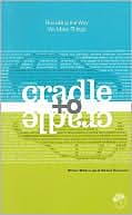 William McDonough: Cradle to Cradle: Remaking the Way We Make Things
