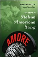 Mark Rotella: Amore: The Story of Italian American Song