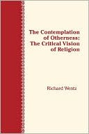 Richard E. Wentz: The Contemplation of Otherness: The Critical Vision of Religion