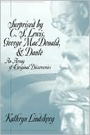 Book cover image of Surprised by C.S. Lewis, George MacDonald, and Dante: An Array of Original Discoveries by Kathryn Lindskoog
