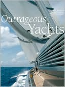 Book cover image of Outrageous Yachts by Jill Bobrow