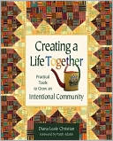 Diana Leafe Christian: Creating a Life Together: Practical Tools to Grow Ecovillages and Intentional Communities