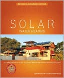 Bob Ramlow: Solar Water Heating--Revised & Expanded Edition: A Comprehensive Guide to Solar Water and Space Heating Systems