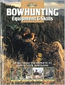 Book cover image of Bowhunting Equipment and Skills: Learn from the Experts at Bowhunter Magazine by Dwight Schuh