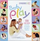 Wendy S. Masi: Baby Play: 100 Fun-Filled Activities to Maximize Your Baby's Potential