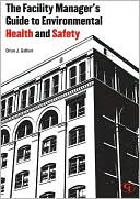 Book cover image of The Facility Manager's Guide to Environmental Health and Safety by Brian J. Gallant