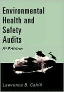 Lawrence B. Cahill: Environmental Health And Safety Audits