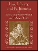 Allen D. Boyer: Law, Liberty, and Parliament: Selected Essays on the Writings of Sir Edward Coke