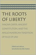 Ellis Sandoz: Roots of Liberty: Magna Carta, Ancient Constitution and the Anglo-American Tradition of Rule of Law