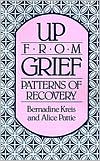 Book cover image of Up from Grief: Patterns of Recovery by Bernadine Kreis