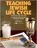 Book cover image of Teaching Jewish Life Cycle: Traditions and Activities by Barbara Binder Kadden