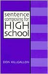 Book cover image of Sentence Composing for High School: A Worktext on Sentence Variety and Maturity by Don Killgallon