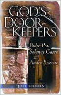 Book cover image of God's Doorkeepers: Padre Pio, Solanus Casey and Andre Bessette by Joel R. Schorn