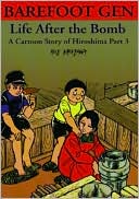Keiji Nakazawa: Barefoot Gen, Volume 3: Life after the Bomb