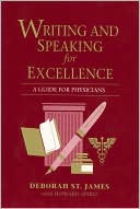 Deborah St. James: Writing and Speaking for Excellence: A Guide for Physicians